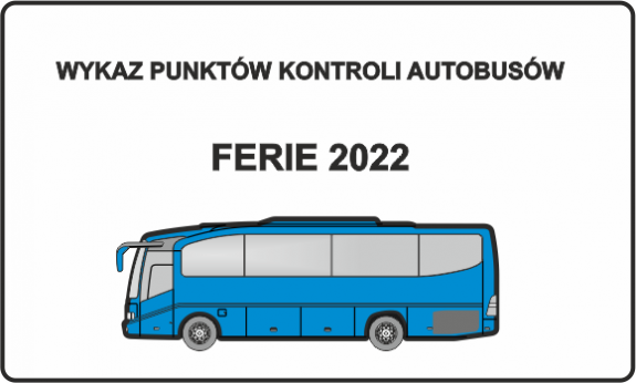 Napis wykaz punktów kontroli autokarów Ferie 2022 i obrazek przedstawiający autobus.
