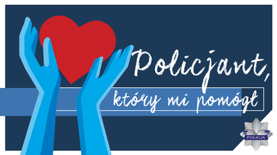 Konkurs „POLICJANT, KTÓRY MI POMÓGŁ” - Jutro upływa termin wysyłania zgłoszeń