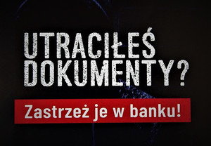 Utraciłeś dokumenty? Zastrzeż je w banku