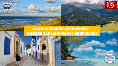 Długi weekend czerwcowy dobrze zaplanowany i bezpieczny