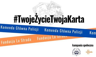 Rusza kampania #TwojeŻycieTwojaKarta – wspólna akcja Policji i Fundacji La Strada przeciwko handlowi ludźmi